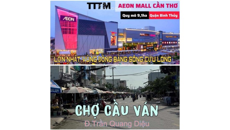 MẶT TIỀN GẦN SIỆU THỊ AEON LÊ VĂN SÔ P. AN THỚI - THÔNG RA ĐẠI LỘ 40M - ĐẠI LỘ VÕ VĂN KIỆT